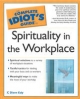 Complete Idiot's Guide to Spirituality in the Workplace