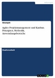 Agiles Projektmanagement und Kanban. Prinzipien, Methodik, Anwendungsbereiche - Anonym