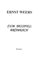 Zum Beispiel: Brömbach - Ernst Weers;  Ernst Weers