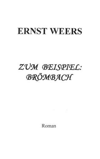 Zum Beispiel: Brömbach - Ernst Weers; Ernst Weers