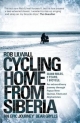 Cycling Home From Siberia - Rob Lilwall