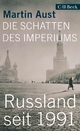 Die Schatten des Imperiums: Russland seit 1991 Martin Aust Author