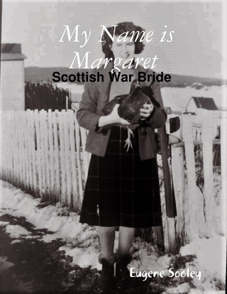 My Name Is Margaret , Scottish War Bride - Sooley Eugene Sooley