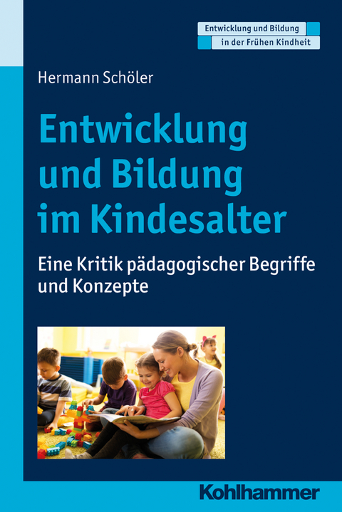 Entwicklung und Bildung im Kindesalter - Hermann Schöler