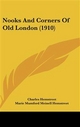 Nooks and Corners of Old London - Charles Hemstreet; Marie Hemstreet