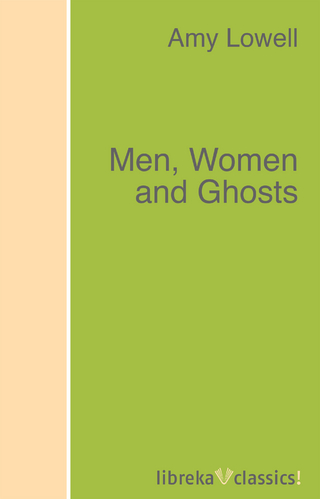 Men, Women and Ghosts - Amy Lowell