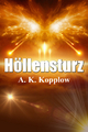 Höllensturz - A. K. Kopplow