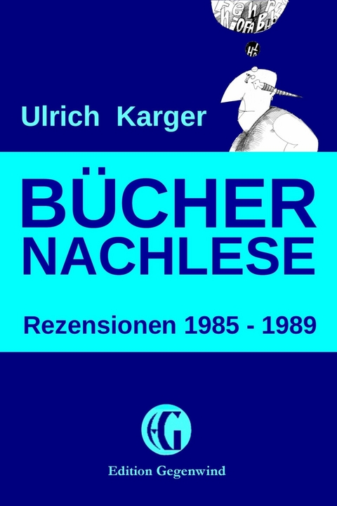 Büchernachlese: Rezensionen 1985 - 1989 - Ulrich Karger