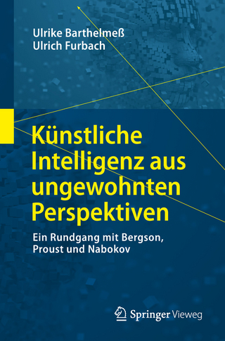 Künstliche Intelligenz aus ungewohnten Perspektiven - Ulrike Barthelmeß; Ulrich Furbach