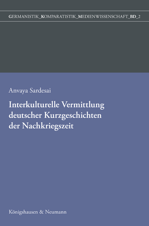 Interkulturelle Vermittlung deutscher Kurzgeschichten der Nachkriegszeit in der indischen Germanistik - Anvaya Sardesai