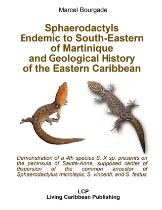 Sphaerodactyls  Endemic to South-Eastern of Martinique  and Geological History of the Eastern Caribbean - Bourgade Marcel Bourgade