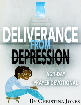Deliverance from Depression: 21 Day Prayer Devotional - Jones Christina Jones