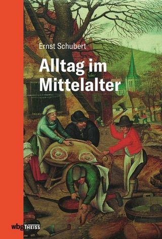 Alltag im Mittelalter - Ernst Schubert