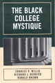 The Black College Mystique - Richard J. Reddick; Charles V. Willie; Ronald Brown