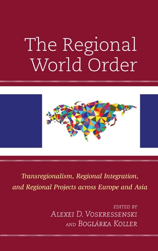 The Regional World Order - Alexei D. Voskressenski; Boglárka Koller