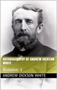 Autobiography of Andrew Dickson White — Volume - Andrew Dickson White