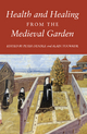 Health and Healing from the Medieval Garden - Peter Dendle; Alain Touwaide