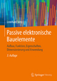 Passive elektronische Bauelemente: Aufbau, Funktion, Eigenschaften, Dimensionierung und Anwendung Leonhard Stiny Author