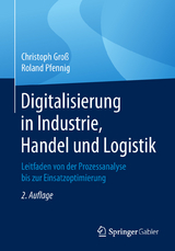 Digitalisierung in Industrie, Handel und Logistik -  Christoph Groß,  Roland Pfennig