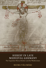 Heresy in Late Medieval Germany -  Reima Valimaki