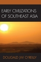 Early Civilizations of Southeast Asia - Dougald J.W. O'Reilly