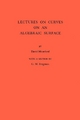 Lectures on Curves on an Algebraic Surface. (AM-59), Volume 59 David Mumford Author