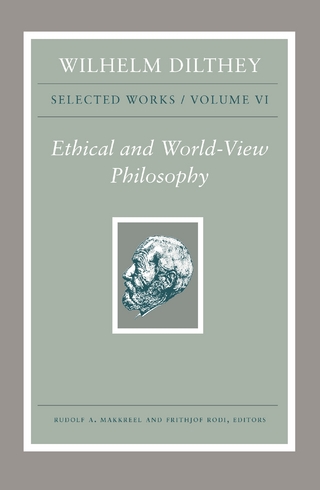 Wilhelm Dilthey: Selected Works, Volume VI - Wilhelm Dilthey; Rudolf A. Makkreel; Frithjof Rodi