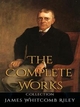 James Whitcomb Riley: The Complete Works - James Whitcomb Riley