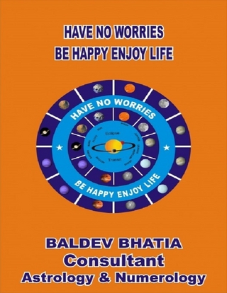 Have No Worries - Be Happy Enjoy Life - Bhatia Baldev Bhatia