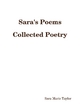 Sara's Poems Collected Poetry - Sara Marie Taylor