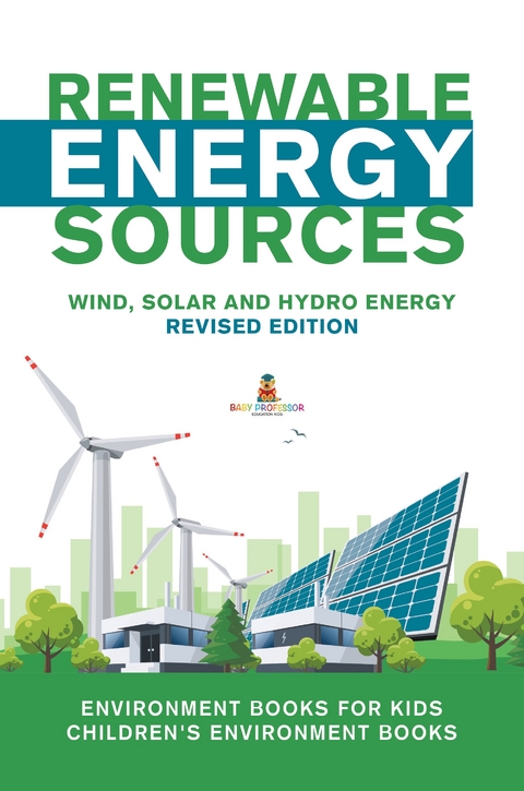 Renewable Energy Sources - Wind, Solar and Hydro Energy Revised Edition : Environment Books for Kids | Children's Environment Books -  Baby Professor