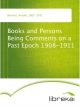 Books and Persons Being Comments on a Past Epoch 1908-1911 - Arnold Bennett