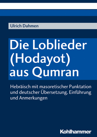 Die Loblieder (Hodayot) aus Qumran - Ulrich Dahmen