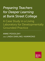 Preparing Teachers for Deeper Learning at Bank Street College -  Linda Darling-Hammond,  Anne Podolsky