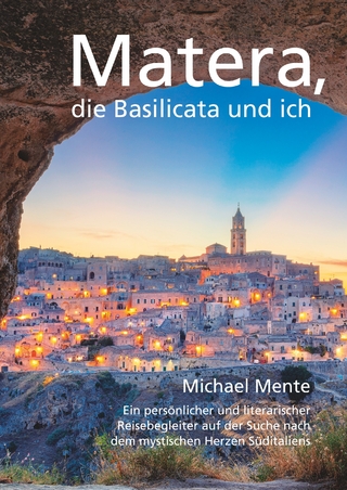 Matera, die Basilicata und ich - flügelrad Verlag für Kulturvermittlung; Michael Mente