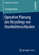 Operative Planung des Recyclings von Eisenhüttenschlacken - Christoph Meyer