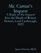 Mr. Carttar's Inquest: A Study of the Inquest Into the Death of Robert Stewart Lord Castlereagh 1822