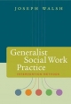 Generalist Social Work Practice - Joseph Walsh