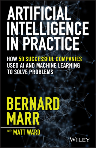 Artificial Intelligence in Practice - Bernard Marr; Matt Ward