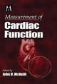 Measurement of Cardiac Function Approaches, Techniques, and Troubleshooting - John H. McNeill; John H. McNeill