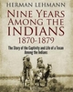 Nine Years Among the Indians, 1870-1879 - Herman Lehmann
