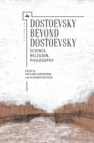 Dostoevsky Beyond Dostoevsky - Vladimir Golstein; Svetlana Evdokimova