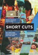 Short Cuts. Ein Verfahren zwischen Roman, Film und Serie - 
