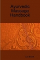 Ayurvedic Massage Handbook - Luc Brunet