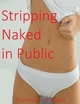 Stripping Naked In Public - Florence Copeland