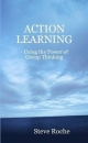 ACTION LEARNING - Using the Power of Group Thinking - Steve Roche