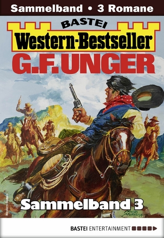 G. F. Unger Western-Bestseller Sammelband 3 - G. F. Unger