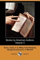 Stories by American Authors, Volume V (Dodo Press) - Henry James; F. D. Millet; Park Benjamin et al