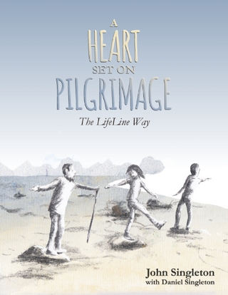 Heart Set On Pilgrimage: The LifeLine Way - Singleton Daniel Singleton; Singleton John Singleton
