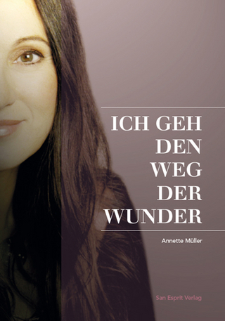 ICH GEH DEN WEG DER WUNDER - Annette Müller; Cornelia von Schelling